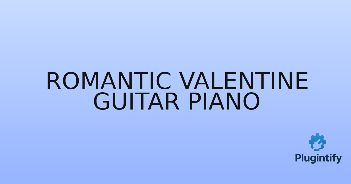 You are currently viewing Romantic Valentine Guitar Piano