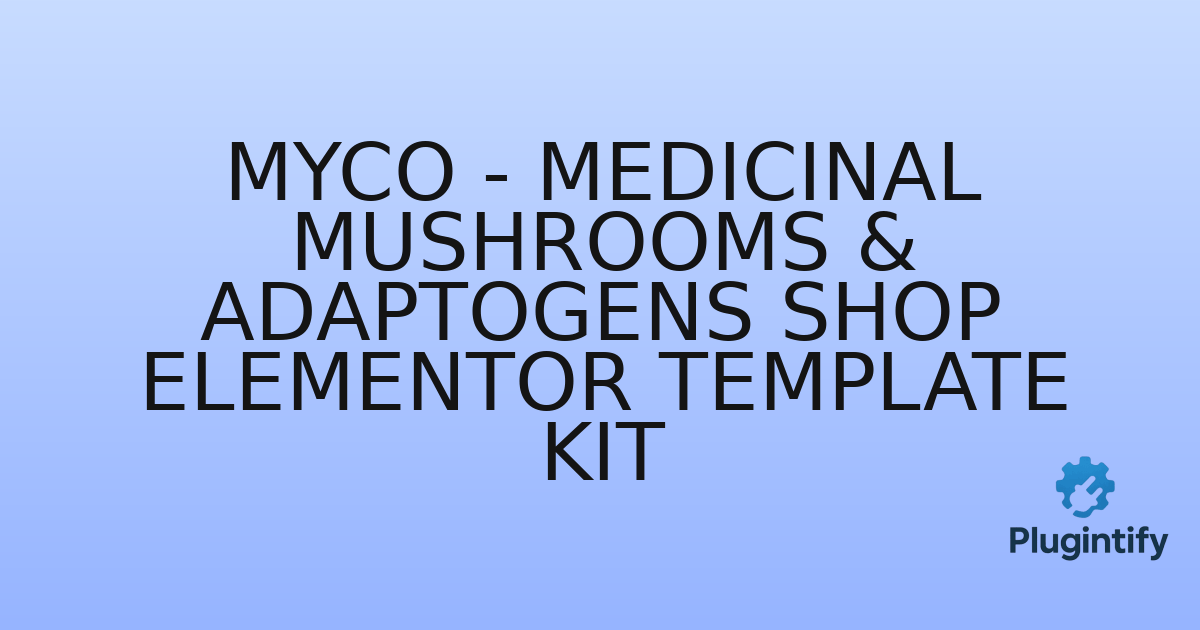 You are currently viewing Myco – Medicinal Mushrooms & Adaptogens Shop Elementor Template Kit