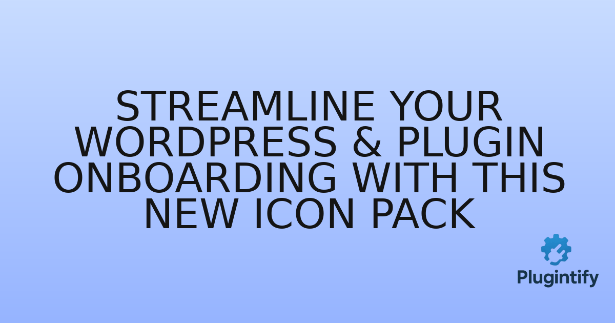 You are currently viewing Streamline Your WordPress & Plugin Onboarding with This New Icon Pack