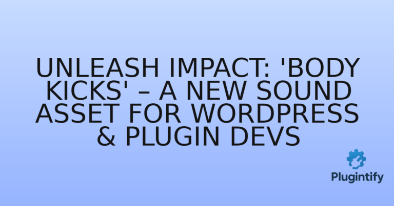 Read more about the article Unleash Impact: ‘Body Kicks’ – A New Sound Asset for WordPress & Plugin Devs