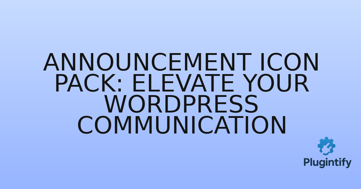 You are currently viewing Announcement Icon Pack: Elevate Your WordPress Communication