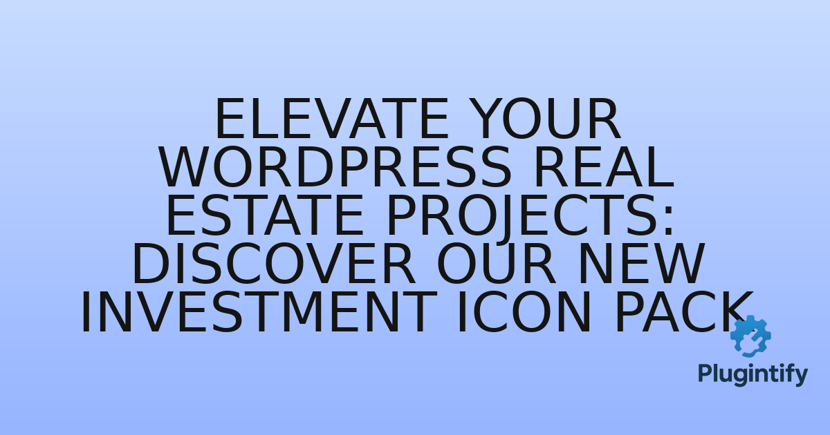 You are currently viewing Elevate Your WordPress Real Estate Projects: Discover Our New Investment Icon Pack