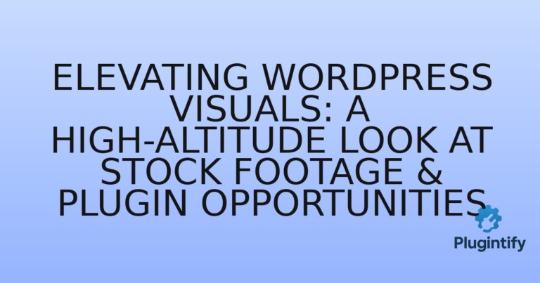 Read more about the article Elevating WordPress Visuals: A High-Altitude Look at Stock Footage & Plugin Opportunities