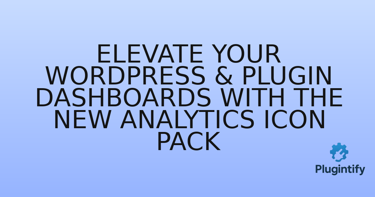 You are currently viewing Elevate Your WordPress & Plugin Dashboards with the New Analytics Icon Pack