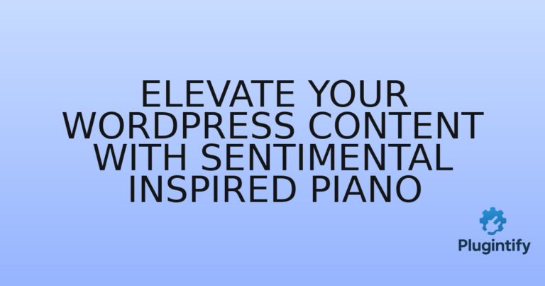 Read more about the article Elevate Your WordPress Content with Sentimental Inspired Piano