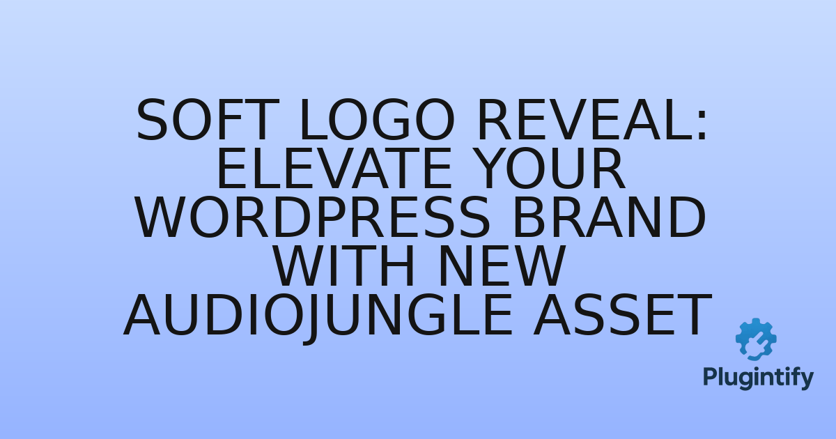 You are currently viewing Soft Logo Reveal: Elevate Your WordPress Brand with New Audiojungle Asset