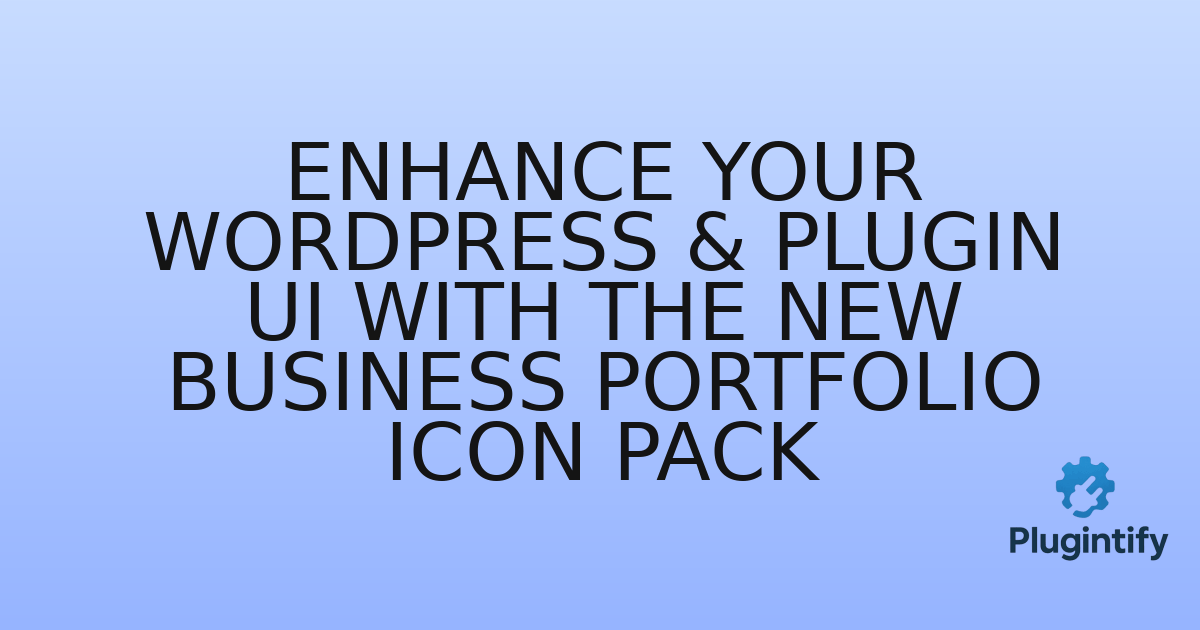 You are currently viewing Enhance Your WordPress & Plugin UI with the New Business Portfolio Icon Pack