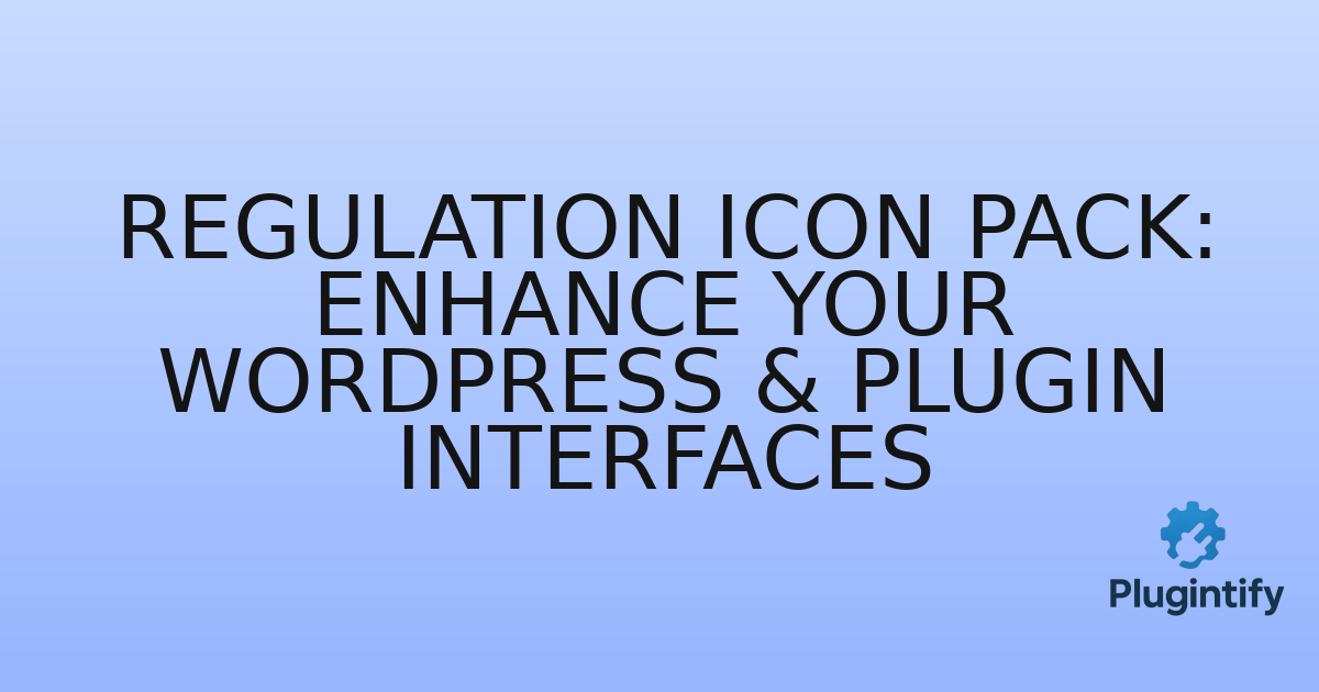You are currently viewing Regulation Icon Pack: Enhance Your WordPress & Plugin Interfaces
