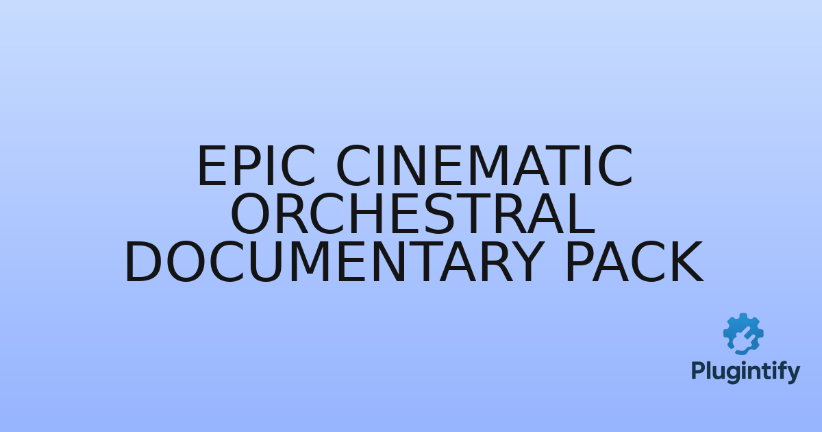 You are currently viewing Epic Cinematic Orchestral Documentary Pack