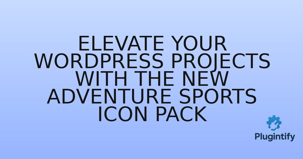 You are currently viewing Elevate Your WordPress Projects with the New Adventure Sports Icon Pack
