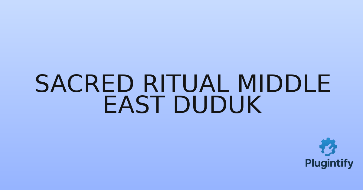 You are currently viewing Sacred Ritual Middle East Duduk