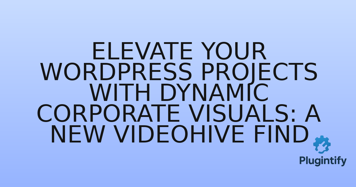 You are currently viewing Elevate Your WordPress Projects with Dynamic Corporate Visuals: A New Videohive Find