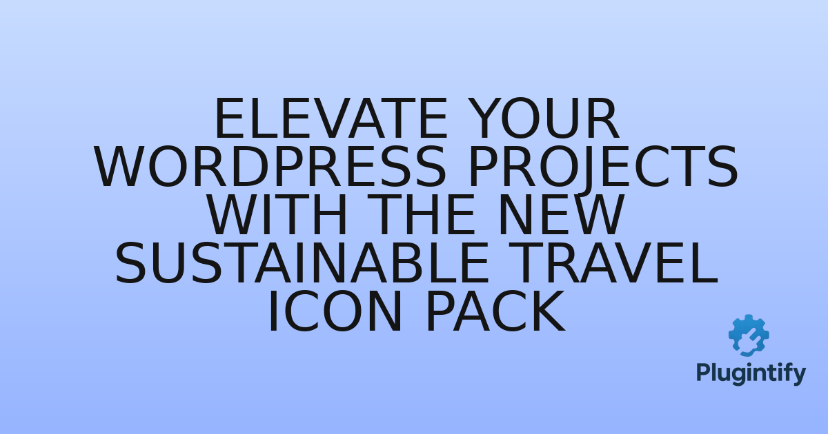 You are currently viewing Elevate Your WordPress Projects with the New Sustainable Travel Icon Pack