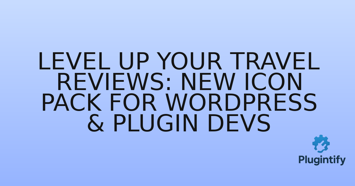 You are currently viewing Level Up Your Travel Reviews: New Icon Pack for WordPress & Plugin Devs