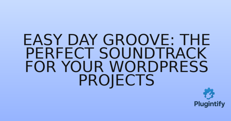 Read more about the article Easy Day Groove: The Perfect Soundtrack for Your WordPress Projects