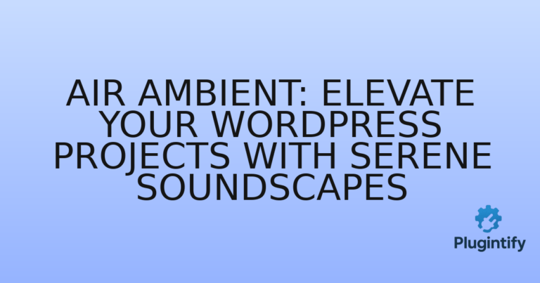 Read more about the article Air Ambient: Elevate Your WordPress Projects with Serene Soundscapes