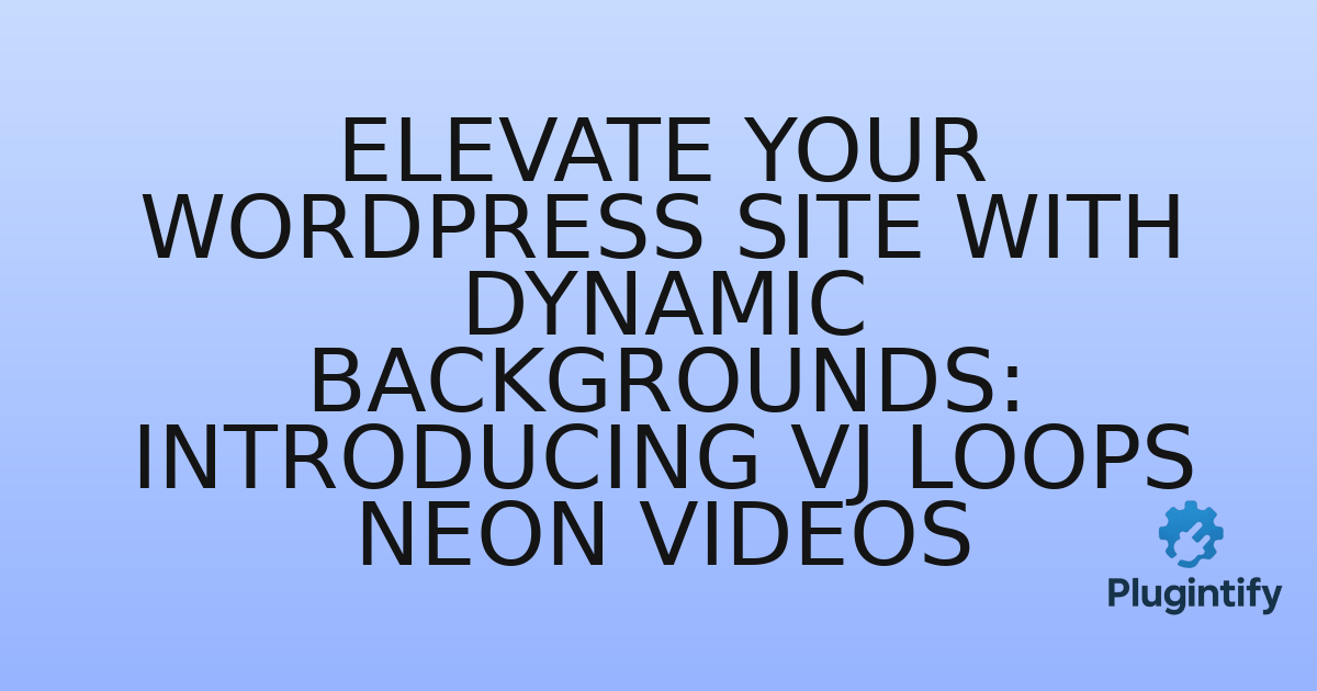 You are currently viewing Elevate Your WordPress Site with Dynamic Backgrounds: Introducing Vj Loops Neon Videos