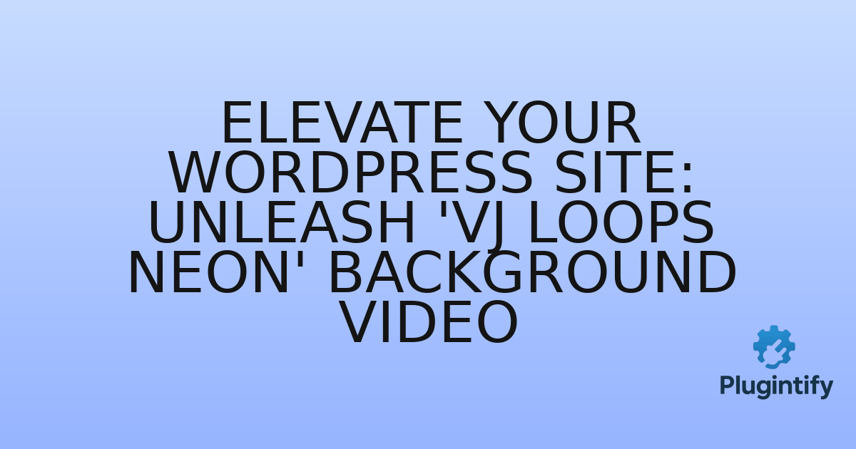 You are currently viewing Elevate Your WordPress Site: Unleash ‘Vj Loops Neon’ Background Video