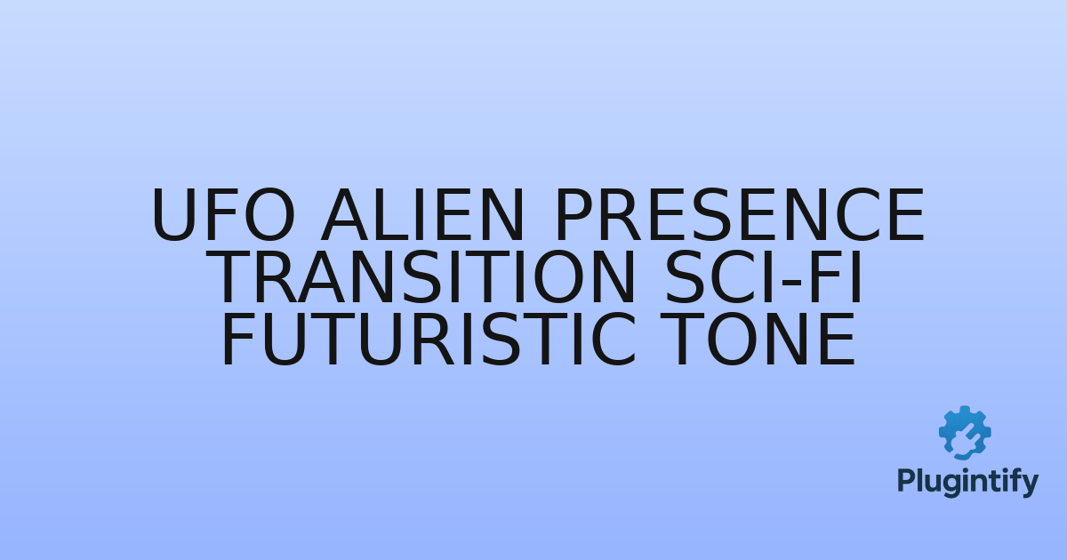 You are currently viewing UFO Alien Presence Transition Sci-Fi Futuristic Tone