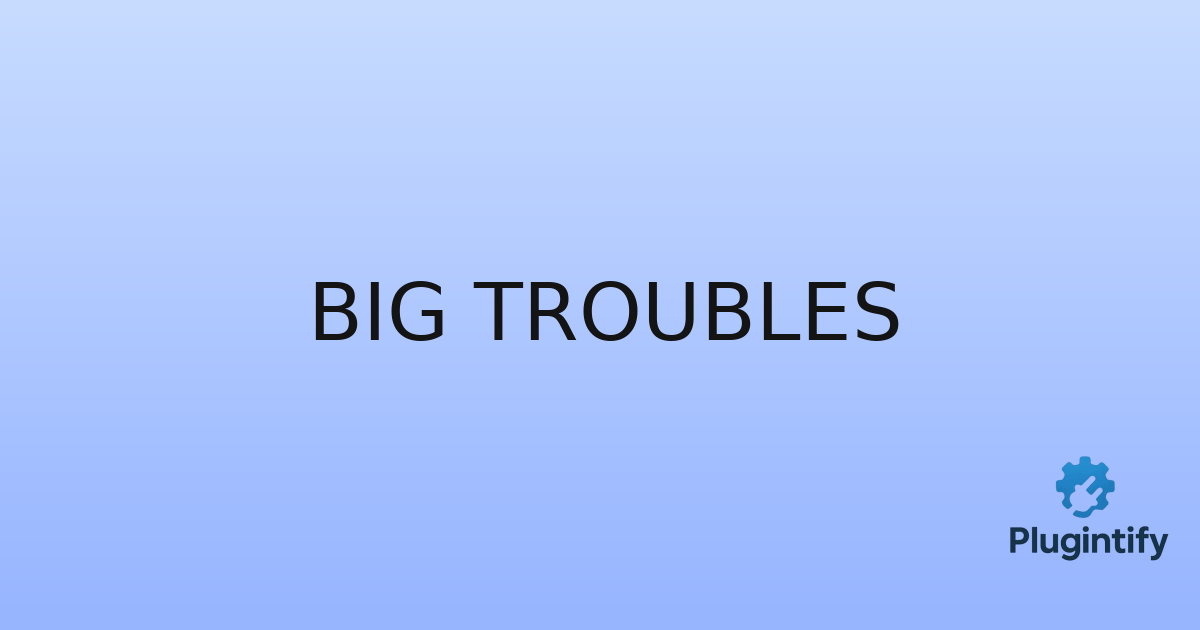 You are currently viewing Big Troubles