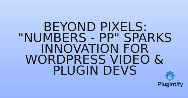 Read more about the article Beyond Pixels: “Numbers – PP” Sparks Innovation for WordPress Video & Plugin Devs