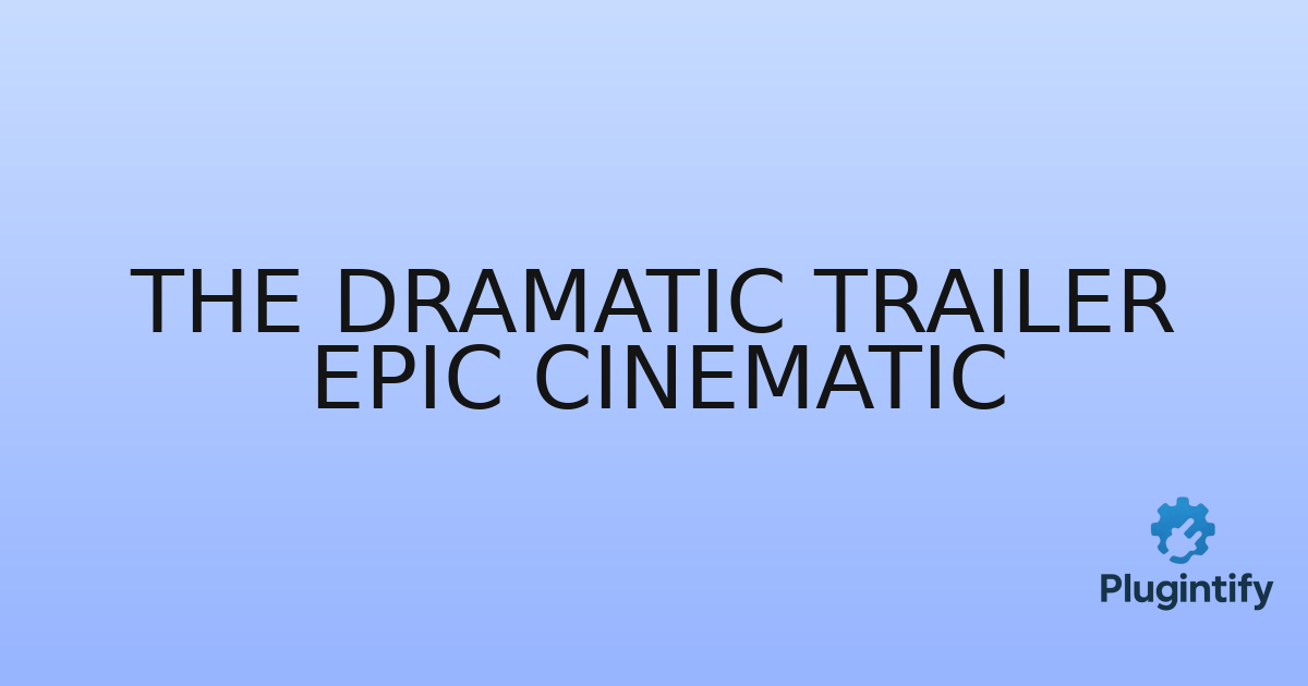 You are currently viewing The Dramatic Trailer Epic Cinematic