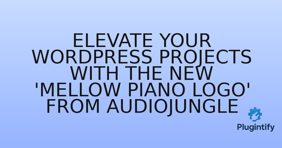 You are currently viewing Elevate Your WordPress Projects with the New ‘Mellow Piano Logo’ from Audiojungle