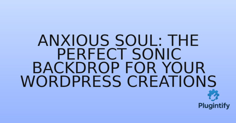 Read more about the article Anxious Soul: The Perfect Sonic Backdrop for Your WordPress Creations