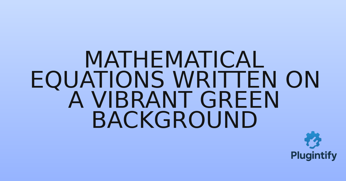 You are currently viewing Mathematical Equations Written on a Vibrant Green Background