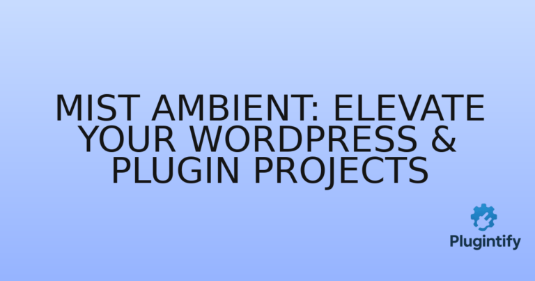 Read more about the article Mist Ambient: Elevate Your WordPress & Plugin Projects
