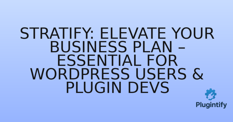 Read more about the article Stratify: Elevate Your Business Plan – Essential for WordPress Users & Plugin Devs