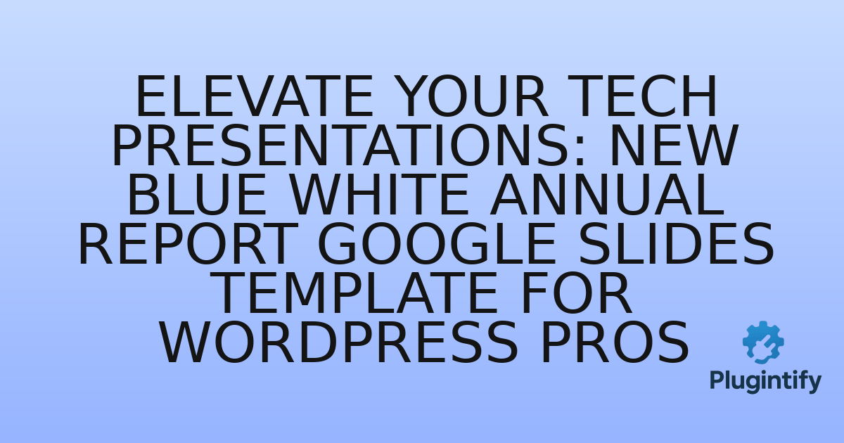 You are currently viewing Elevate Your Tech Presentations: New Blue White Annual Report Google Slides Template for WordPress Pros
