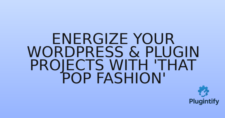 Read more about the article Energize Your WordPress & Plugin Projects with ‘That Pop Fashion’