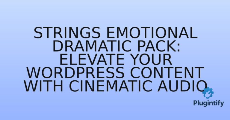 Read more about the article Strings Emotional Dramatic Pack: Elevate Your WordPress Content with Cinematic Audio