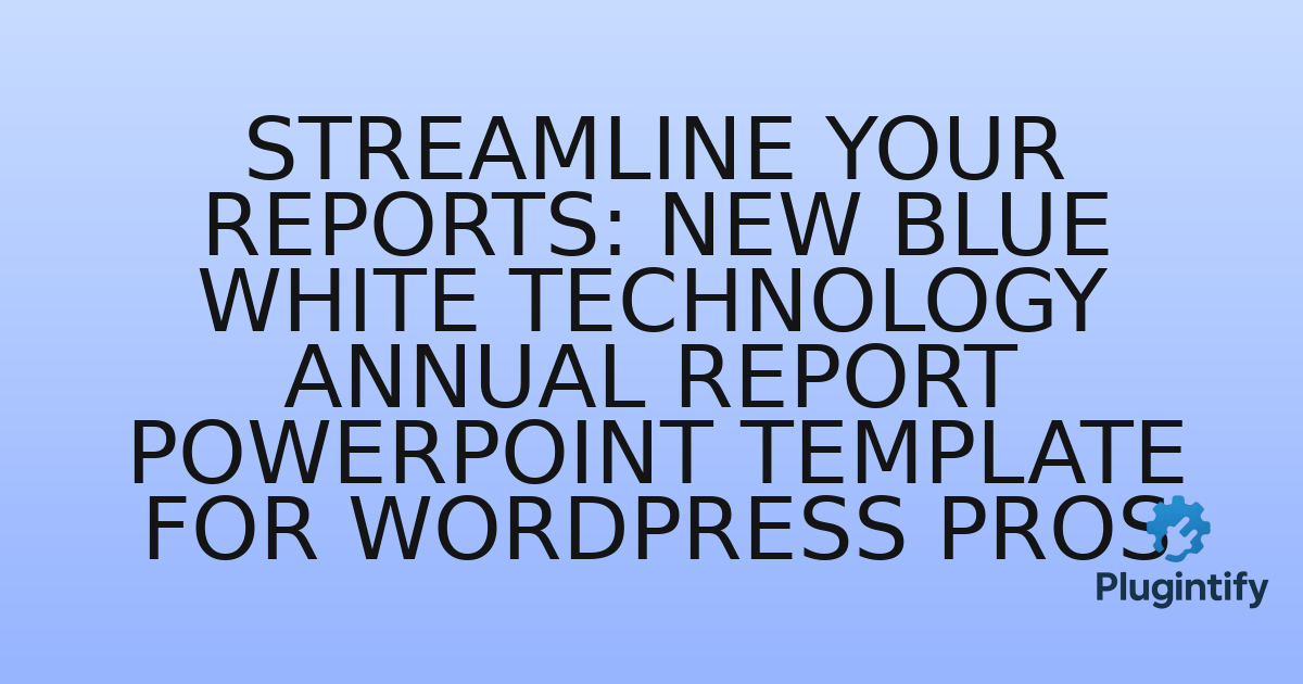 You are currently viewing Streamline Your Reports: New Blue White Technology Annual Report PowerPoint Template for WordPress Pros