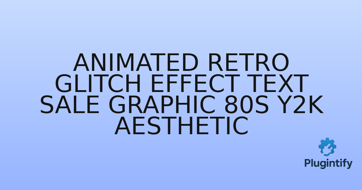 You are currently viewing Animated Retro Glitch Effect Text Sale Graphic 80s Y2K Aesthetic