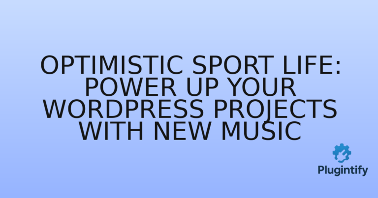 Read more about the article Optimistic Sport Life: Power Up Your WordPress Projects with New Music
