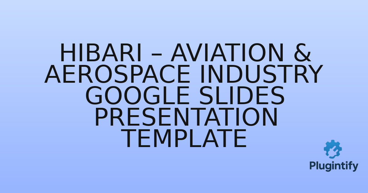 You are currently viewing Hibari – Aviation & Aerospace Industry Google Slides Presentation Template