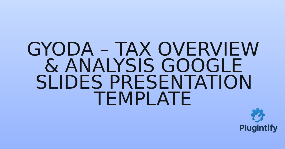You are currently viewing Gyoda – Tax Overview & Analysis Google Slides Presentation Template