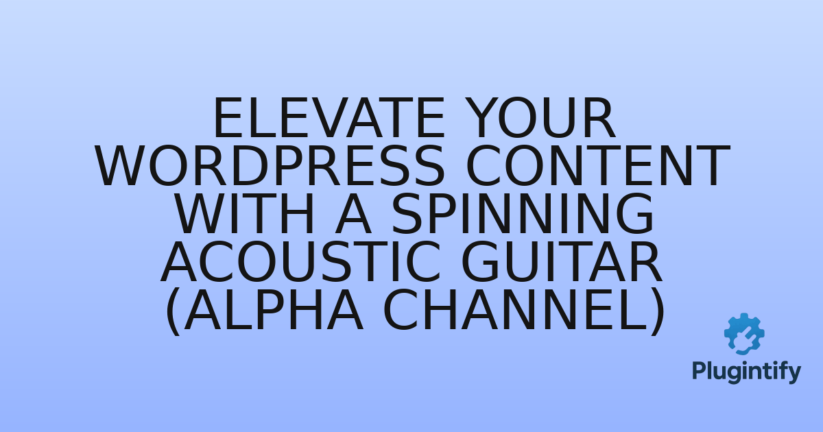 You are currently viewing Elevate Your WordPress Content with a Spinning Acoustic Guitar (Alpha Channel)