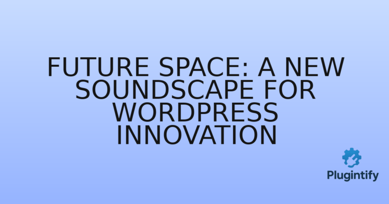 Read more about the article Future Space: A New Soundscape for WordPress Innovation