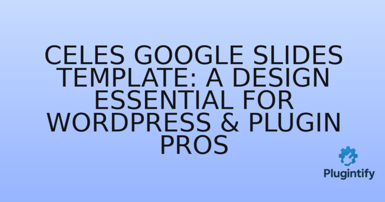 Read more about the article Celes Google Slides Template: A Design Essential for WordPress & Plugin Pros