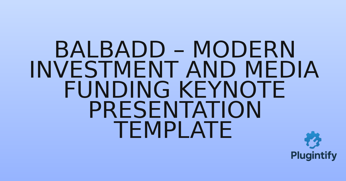 You are currently viewing Balbadd – Modern Investment and Media Funding Keynote Presentation Template