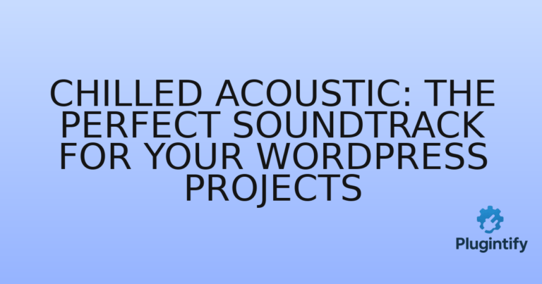 Read more about the article Chilled Acoustic: The Perfect Soundtrack for Your WordPress Projects