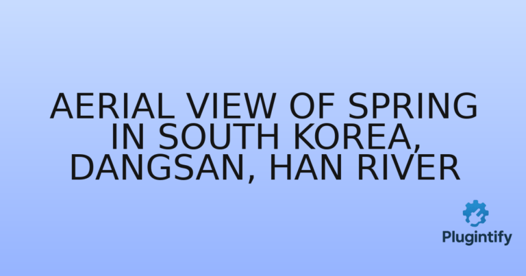 Read more about the article Aerial View of Spring in South Korea, Dangsan, Han river