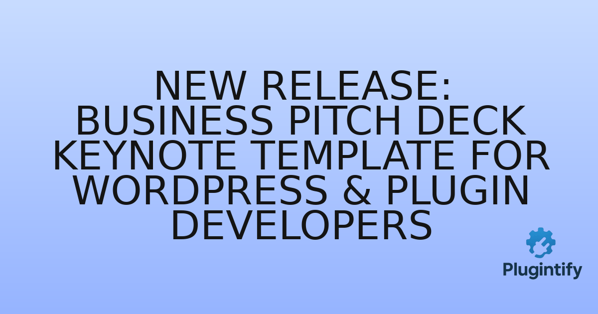 You are currently viewing New Release: Business Pitch Deck Keynote Template for WordPress & Plugin Developers