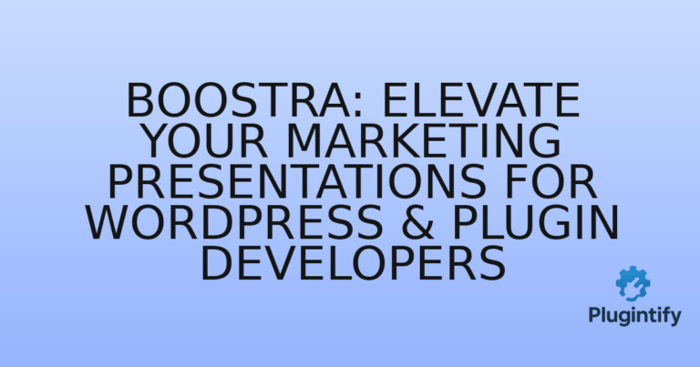 Read more about the article Boostra: Elevate Your Marketing Presentations for WordPress & Plugin Developers