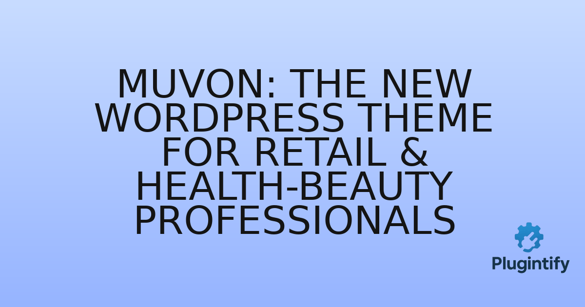 You are currently viewing Muvon: The New WordPress Theme for Retail & Health-Beauty Professionals