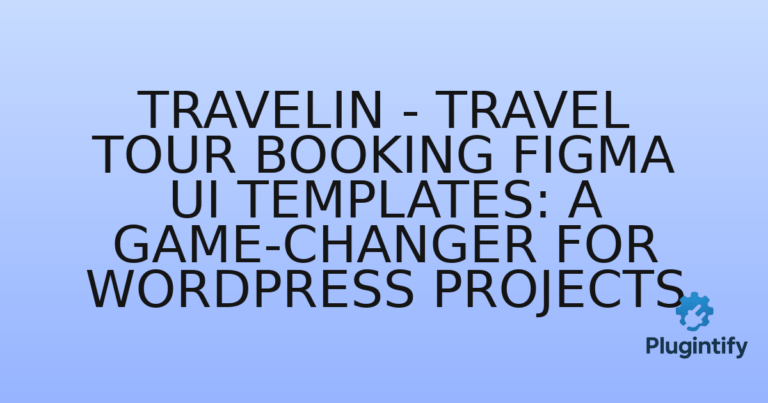 Read more about the article Travelin – Travel Tour Booking Figma UI Templates: A Game-Changer for WordPress Projects
