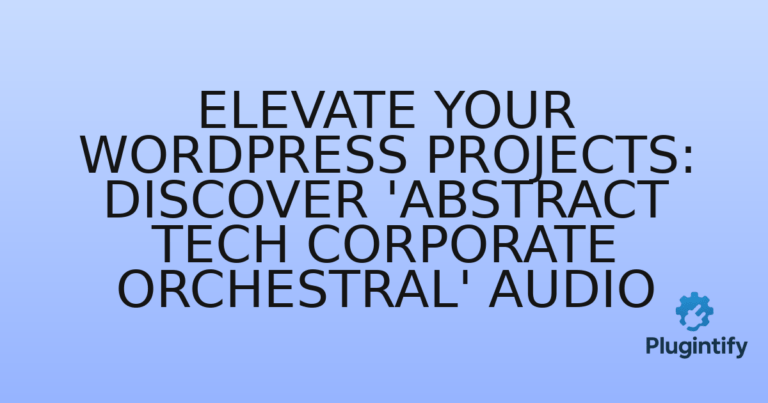Read more about the article Elevate Your WordPress Projects: Discover ‘Abstract Tech Corporate Orchestral’ Audio